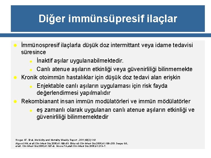 Diğer immünsüpresif ilaçlar l İmmünospresif ilaçlarla düşük doz intermittant veya idame tedavisi süresince u