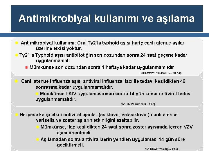 Antimikrobiyal kullanımı ve aşılama l Antimikrobiyal kullanımı: Oral Ty 21 a typhoid aşısı hariç