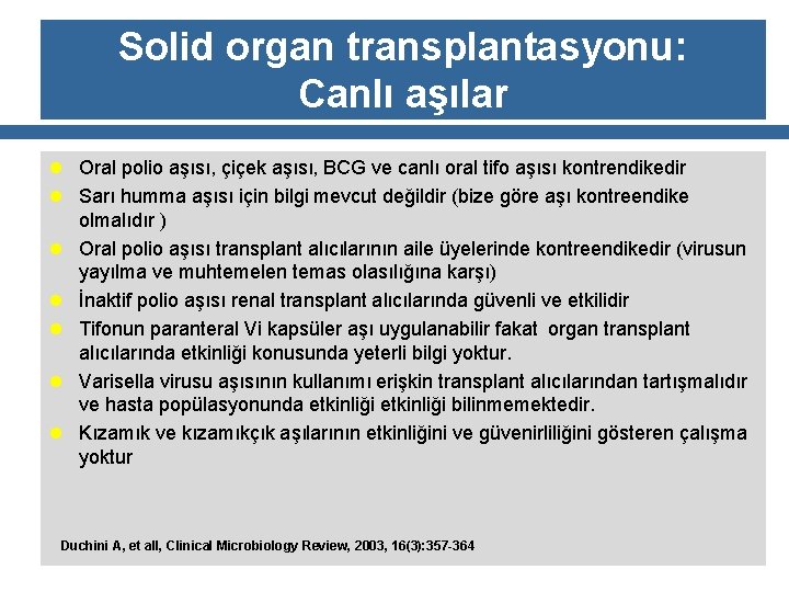 Solid organ transplantasyonu: Canlı aşılar l Oral polio aşısı, çiçek aşısı, BCG ve canlı