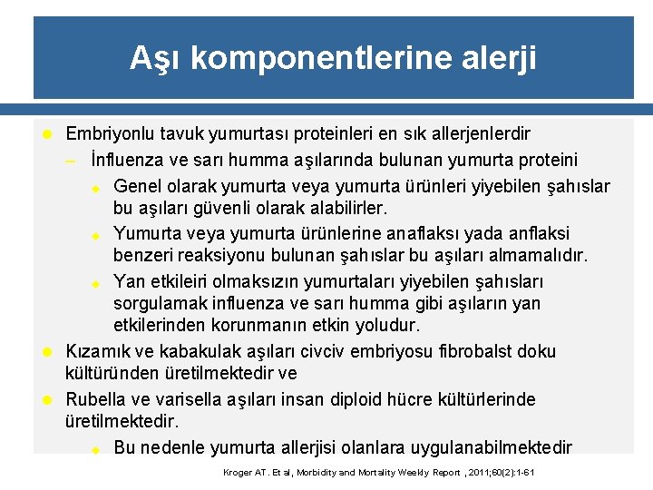 Aşı komponentlerine alerji l Embriyonlu tavuk yumurtası proteinleri en sık allerjenlerdir – İnfluenza ve