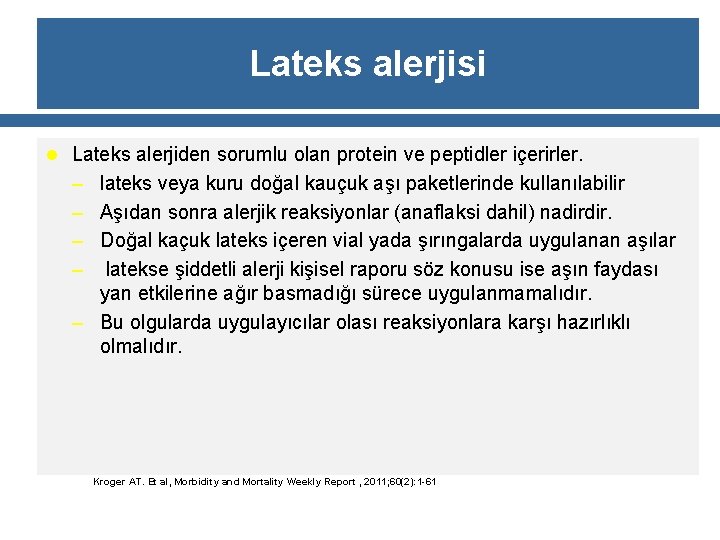 Lateks alerjisi l Lateks alerjiden sorumlu olan protein ve peptidler içerirler. – lateks veya