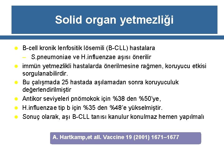 Solid organ yetmezliği l B-cell kronik lenfositik lösemili (B-CLL) hastalara l l l –