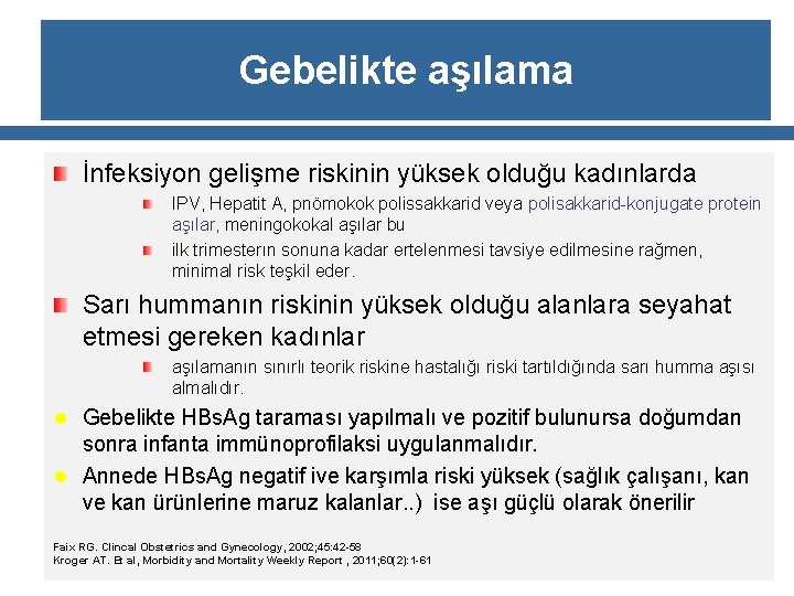 Gebelikte aşılama İnfeksiyon gelişme riskinin yüksek olduğu kadınlarda IPV, Hepatit A, pnömokok polissakkarid veya