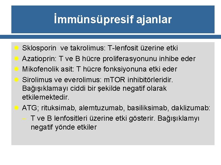 İmmünsüpresif ajanlar l Sklosporin ve takrolimus: T-lenfosit üzerine etki l Azatioprin: T ve B