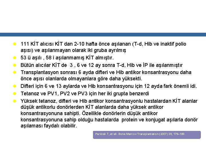 l 111 KİT alıcısı KİT dan 2 -10 hafta önce aşılanan (T-d, Hib ve