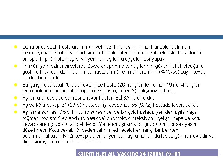 l l l Daha önce yaşlı hastalar, immün yetmezlikli bireyler, renal transplant alıcıları, hemodiyaliz