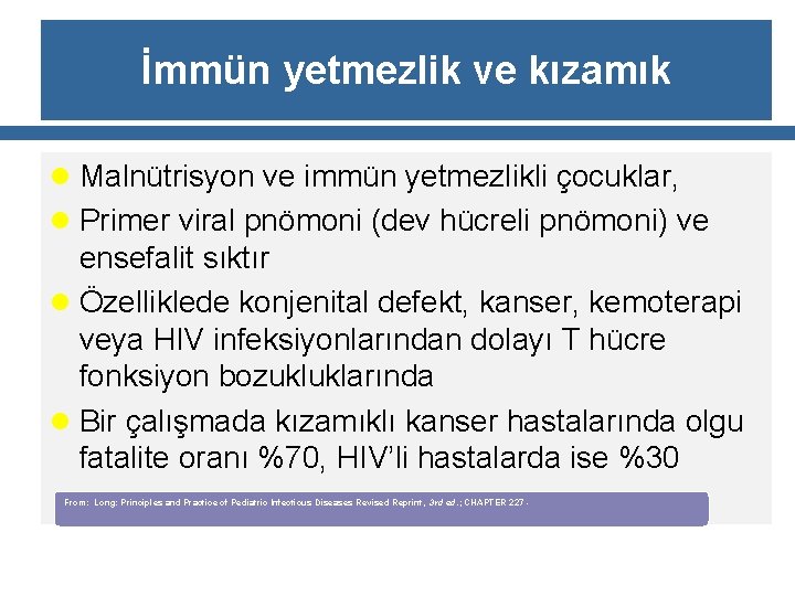 İmmün yetmezlik ve kızamık l Malnütrisyon ve immün yetmezlikli çocuklar, l Primer viral pnömoni