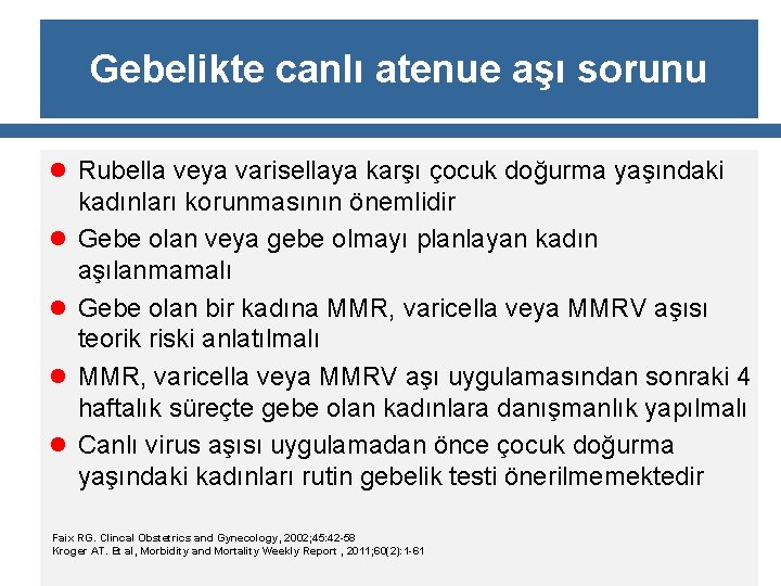 Gebelikte canlı atenue aşı sorunu l Rubella veya varisellaya karşı çocuk doğurma yaşındaki l