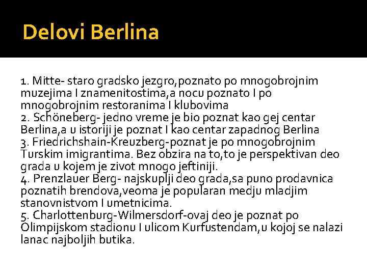 Delovi Berlina 1. Mitte- staro gradsko jezgro, poznato po mnogobrojnim muzejima I znamenitostima, a