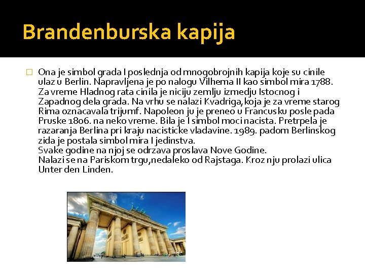Brandenburska kapija � Ona je simbol grada I poslednja od mnogobrojnih kapija koje su