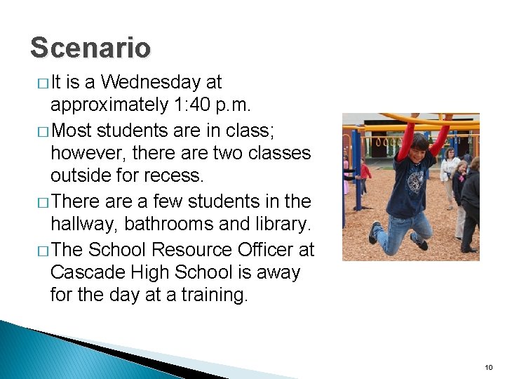 Scenario � It is a Wednesday at approximately 1: 40 p. m. � Most