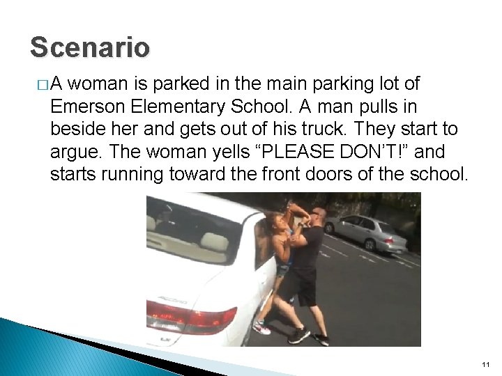 Scenario �A woman is parked in the main parking lot of Emerson Elementary School.
