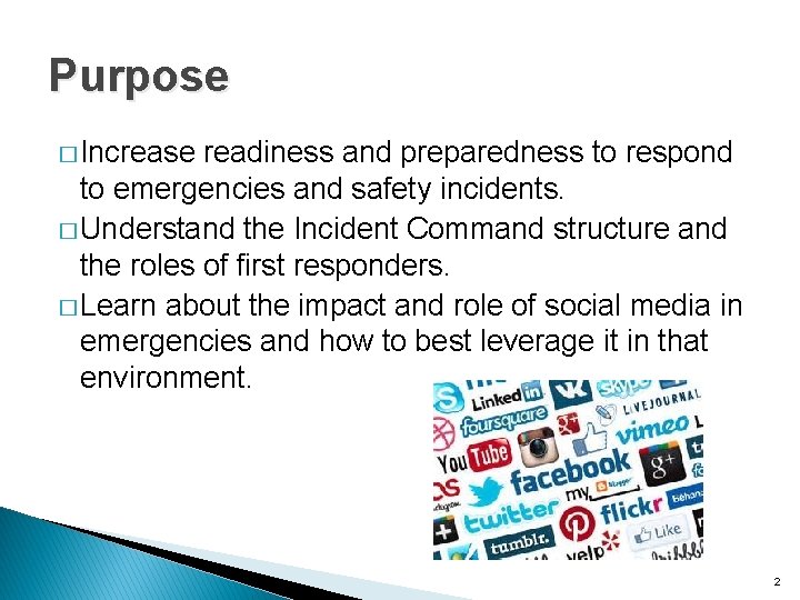 Purpose � Increase readiness and preparedness to respond to emergencies and safety incidents. �