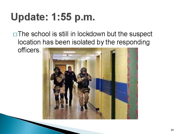 Update: 1: 55 p. m. � The school is still in lockdown but the