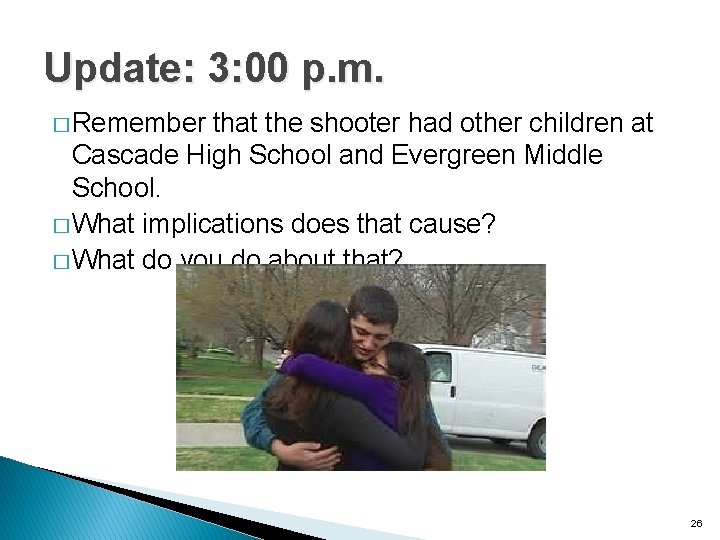 Update: 3: 00 p. m. � Remember that the shooter had other children at