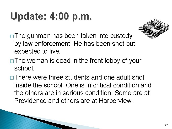 Update: 4: 00 p. m. � The gunman has been taken into custody by