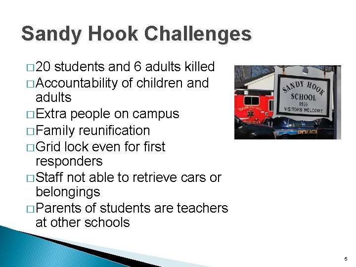 Sandy Hook Challenges � 20 students and 6 adults killed � Accountability of children
