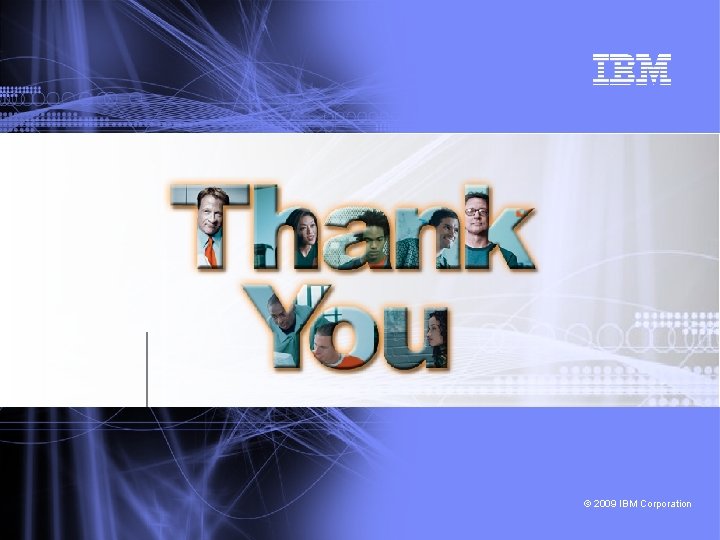 © 2009 IBM Corporation 