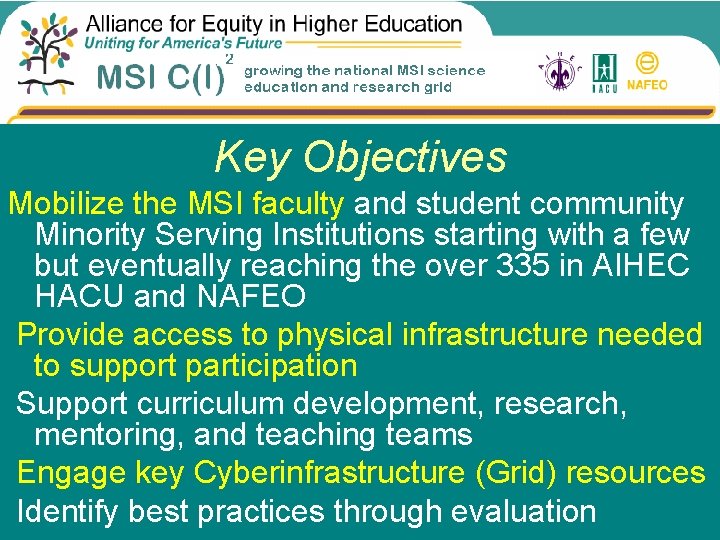 Key Objectives Mobilize the MSI faculty and student community Minority Serving Institutions starting with