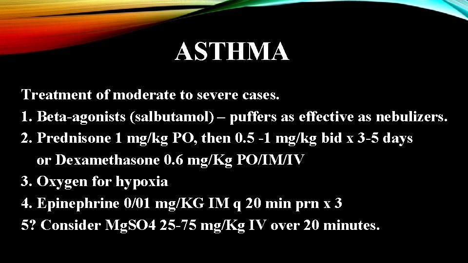 ASTHMA Treatment of moderate to severe cases. 1. Beta-agonists (salbutamol) – puffers as effective