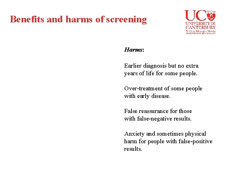 Benefits and harms of screening Harms: Earlier diagnosis but no extra years of life