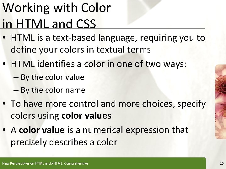 Working with Color in HTML and CSS XP • HTML is a text-based language,