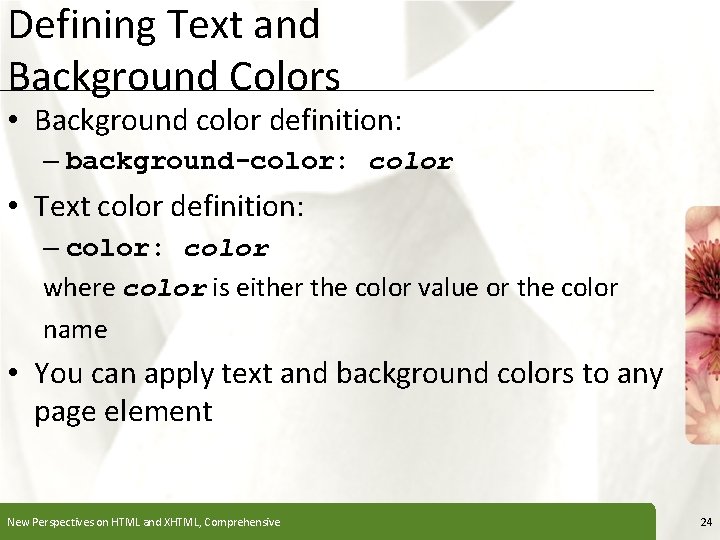 Defining Text and Background Colors XP • Background color definition: – background-color: color •