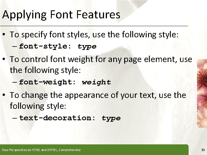 Applying Font Features XP • To specify font styles, use the following style: –