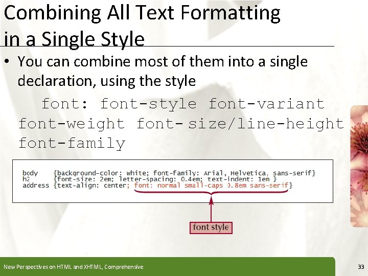 Combining All Text Formatting in a Single Style XP • You can combine most