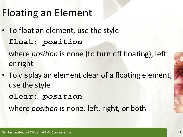 Floating an Element XP • To float an element, use the style float: position