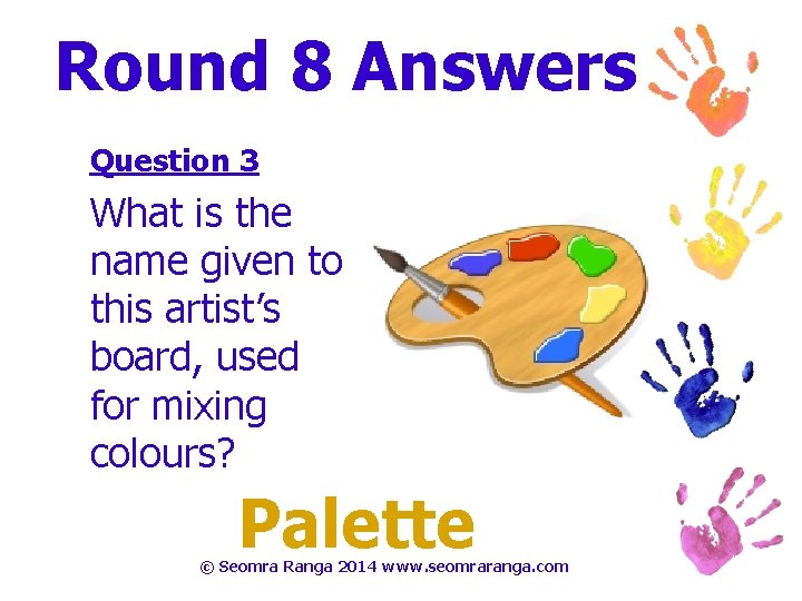 Round 8 Answers Question 3 What is the name given to this artist’s board,