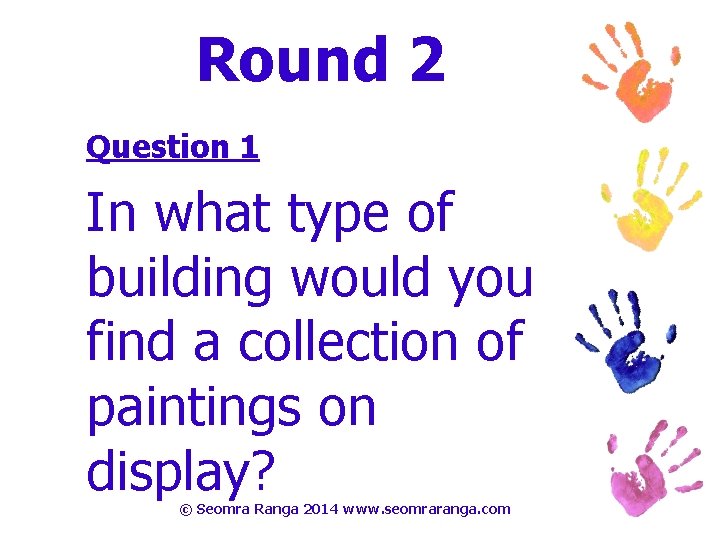 Round 2 Question 1 In what type of building would you find a collection