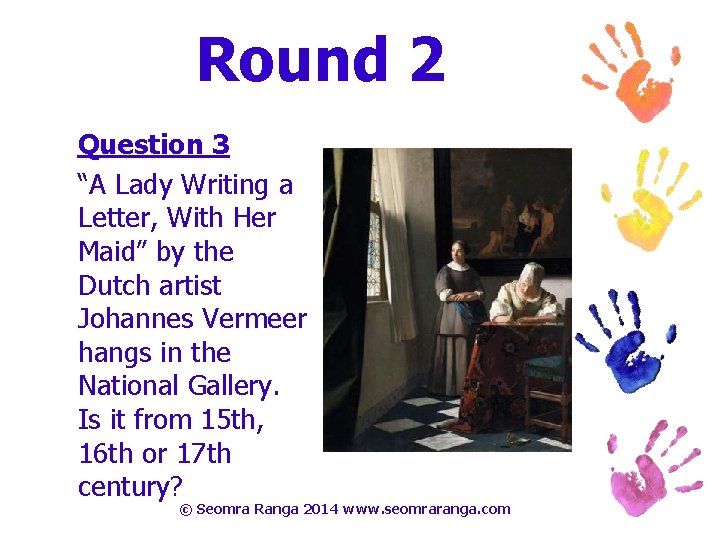 Round 2 Question 3 “A Lady Writing a Letter, With Her Maid” by the