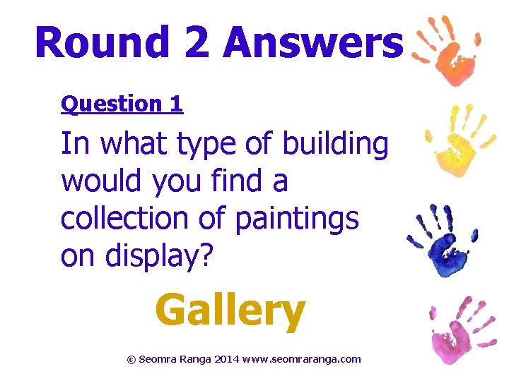 Round 2 Answers Question 1 In what type of building would you find a