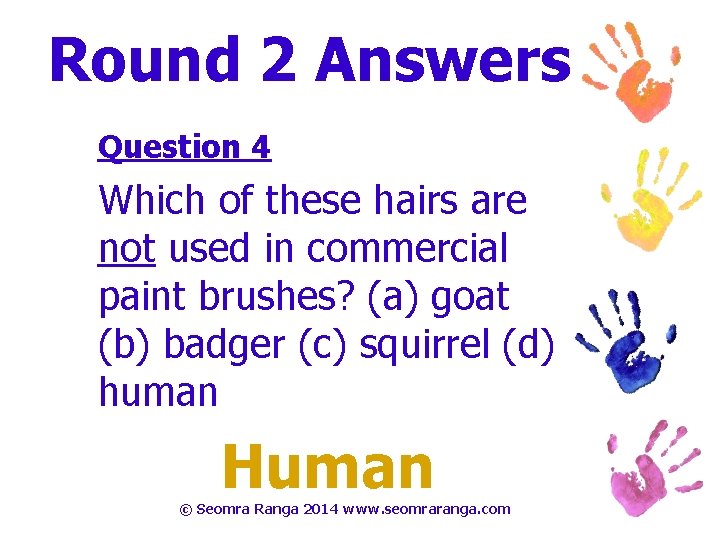 Round 2 Answers Question 4 Which of these hairs are not used in commercial