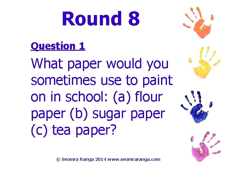 Round 8 Question 1 What paper would you sometimes use to paint on in
