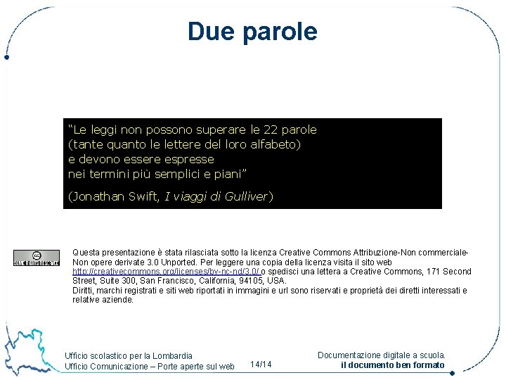 Due parole “Le leggi non possono superare le 22 parole (tante quanto le lettere