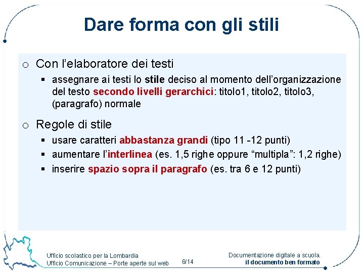 Dare forma con gli stili o Con l’elaboratore dei testi § assegnare ai testi