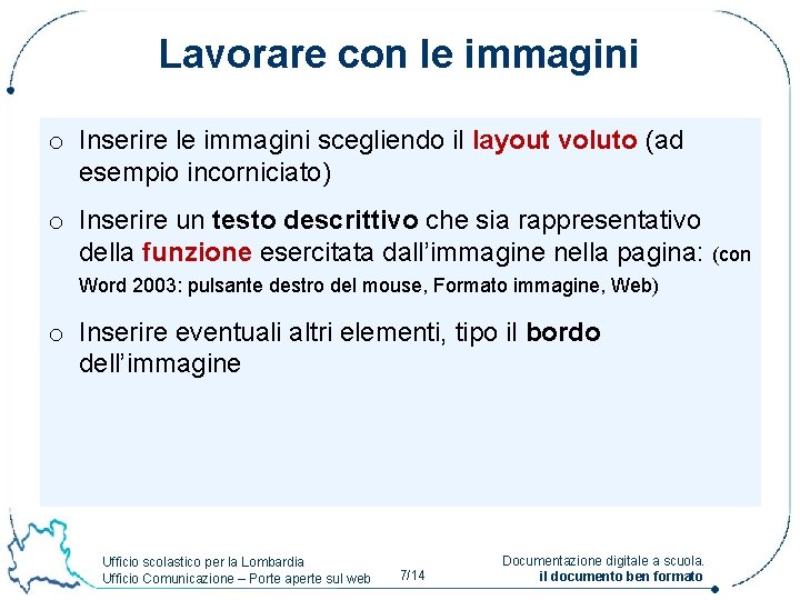 Lavorare con le immagini o Inserire le immagini scegliendo il layout voluto (ad esempio