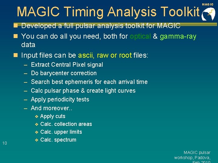 MAGIC Timing Analysis Toolkit MAGIC n Developed a full pulsar analysis toolkit for MAGIC