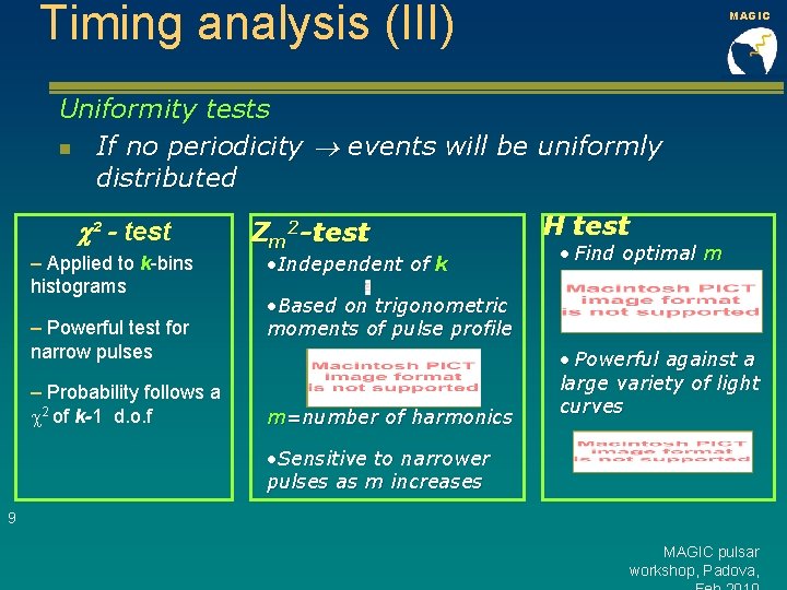 Timing analysis (III) MAGIC Uniformity tests n If no periodicity events will be uniformly