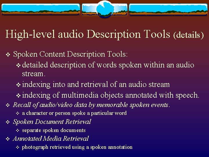 High-level audio Description Tools (details) v Spoken Content Description Tools: v detailed description of