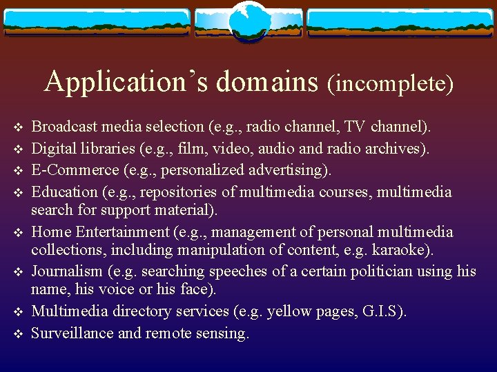 Application’s domains (incomplete) v v v v Broadcast media selection (e. g. , radio