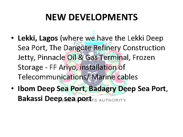 NEW DEVELOPMENTS • Lekki, Lagos (where we have the Lekki Deep Sea Port, The