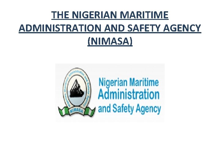 THE NIGERIAN MARITIME ADMINISTRATION AND SAFETY AGENCY (NIMASA) 