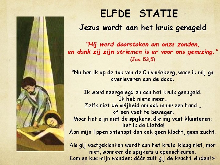 ELFDE STATIE Jezus wordt aan het kruis genageld “Hij werd doorstoken om onze zonden,