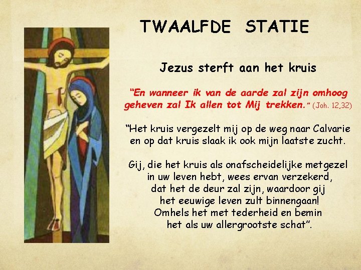 TWAALFDE STATIE Jezus sterft aan het kruis “En wanneer ik van de aarde zal