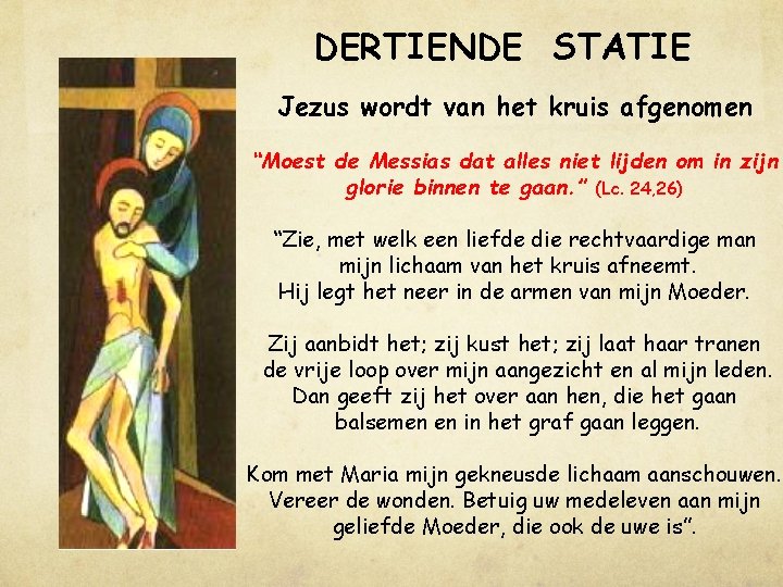 DERTIENDE STATIE Jezus wordt van het kruis afgenomen “Moest de Messias dat alles niet