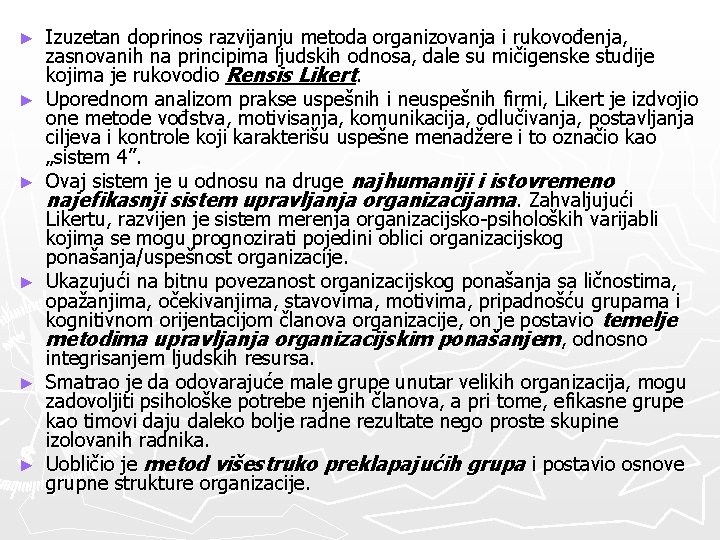 ► ► ► Izuzetan doprinos razvijanju metoda organizovanja i rukovođenja, zasnovanih na principima ljudskih ► ► ► Izuzetan doprinos razvijanju metoda organizovanja i rukovođenja, zasnovanih na principima ljudskih
