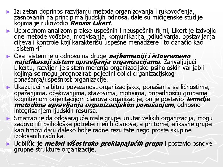 ► ► ► Izuzetan doprinos razvijanju metoda organizovanja i rukovođenja, zasnovanih na principima ljudskih